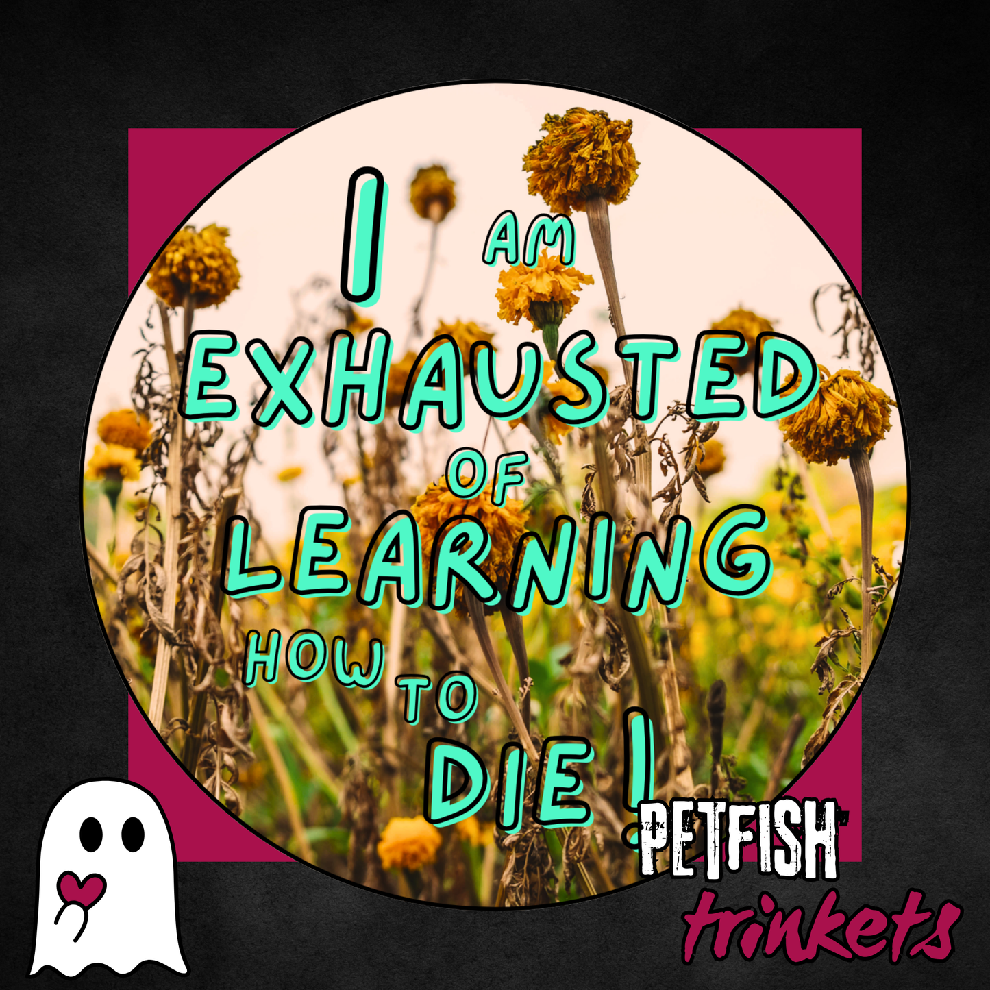 I am Exhausted of Learning to Die 1.75in Buttons