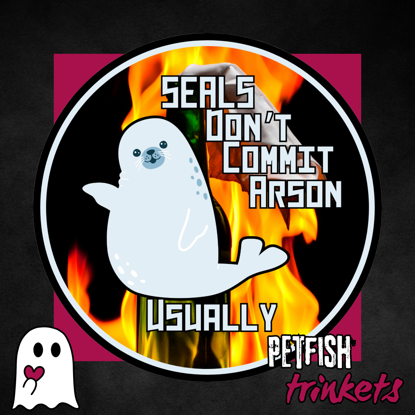 Seals Don't Commit Arson 1.75in Buttons