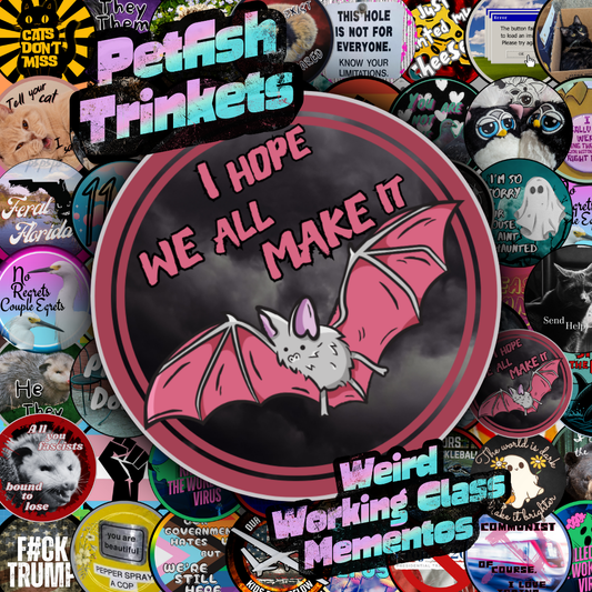 I Hope We All Make It Bats 1.75in Buttons