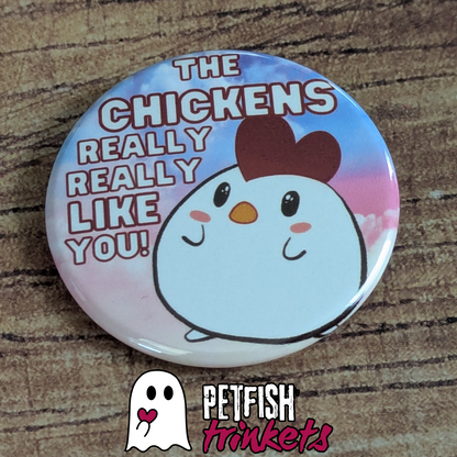 Chickens Like You 1.75in Buttons