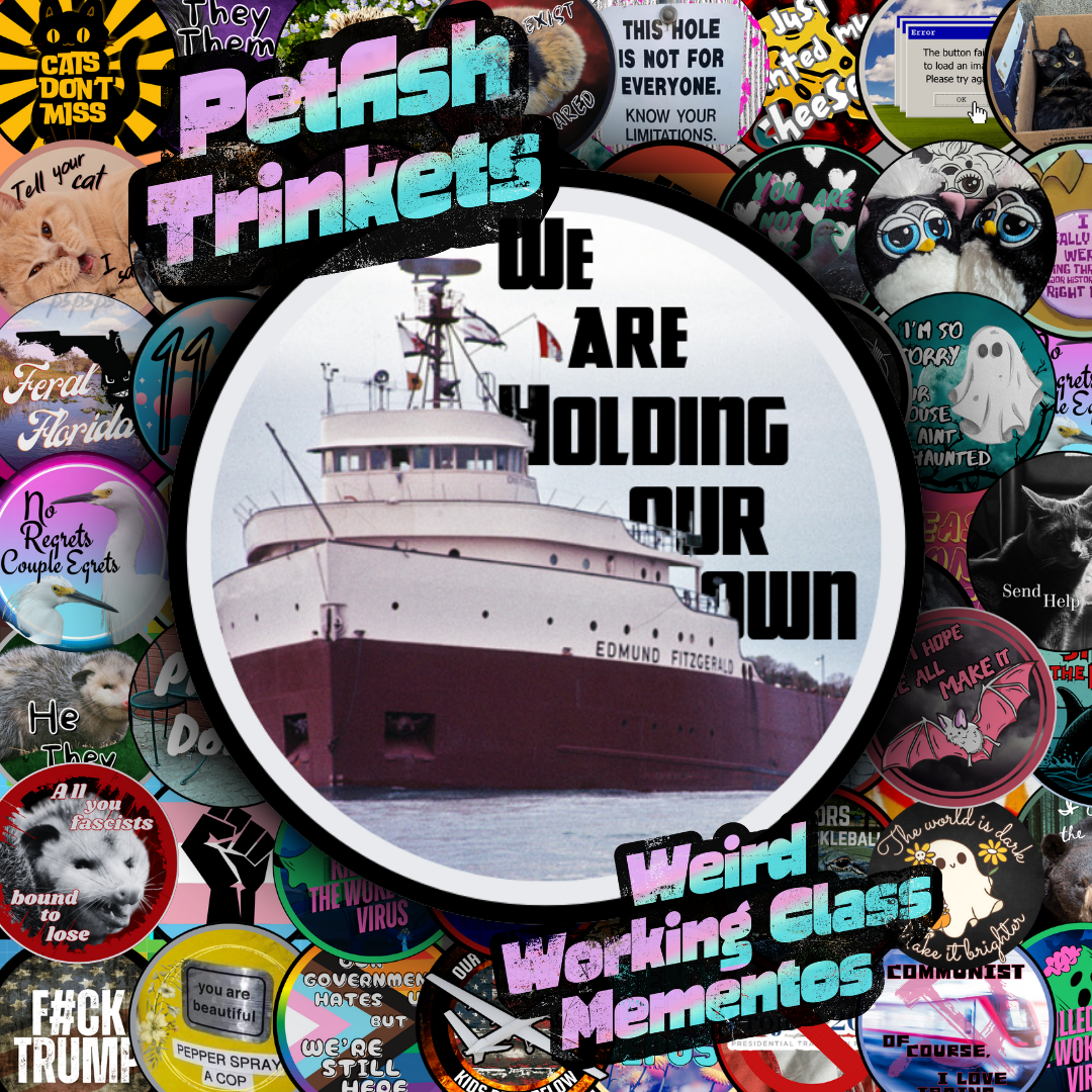 Edmund Fitzgerald We are holding our own 1.75in Buttons