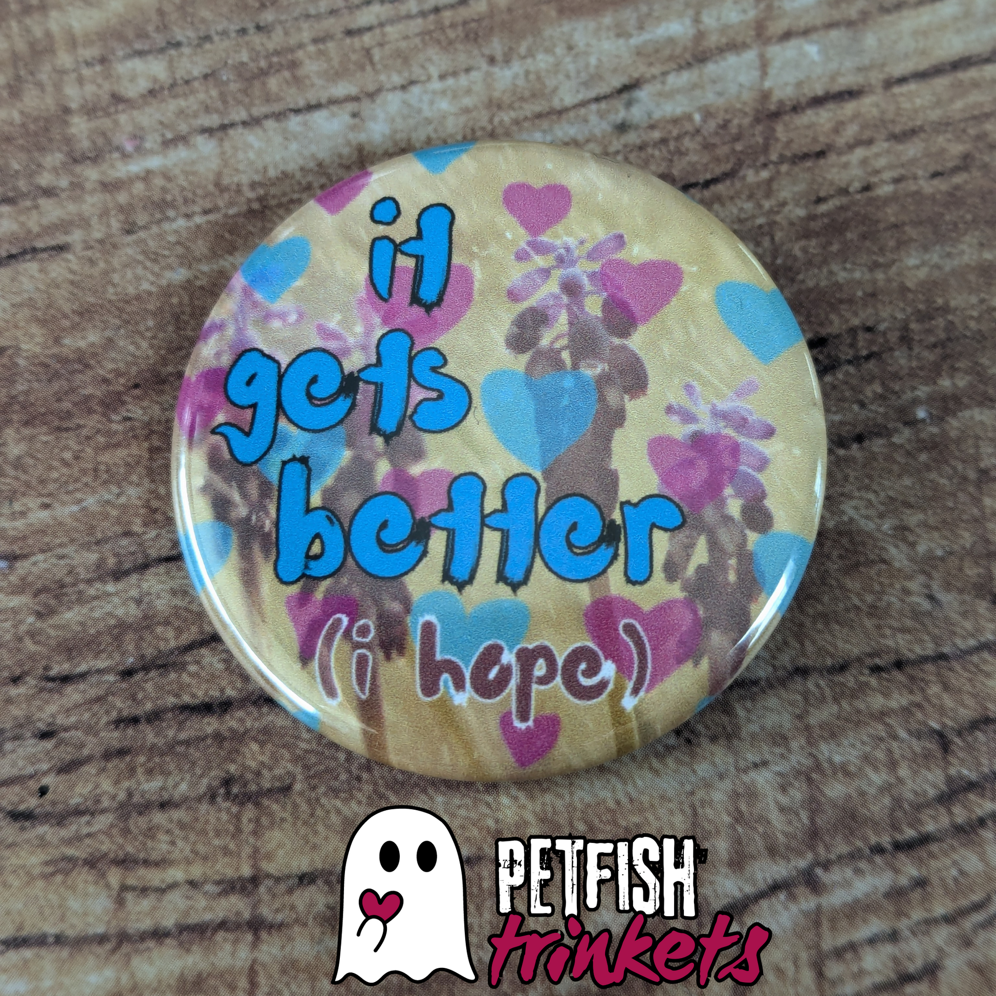 It Gets better (I hope) buttons