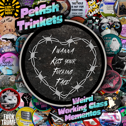I wanna kiss your face 1.75in Buttons