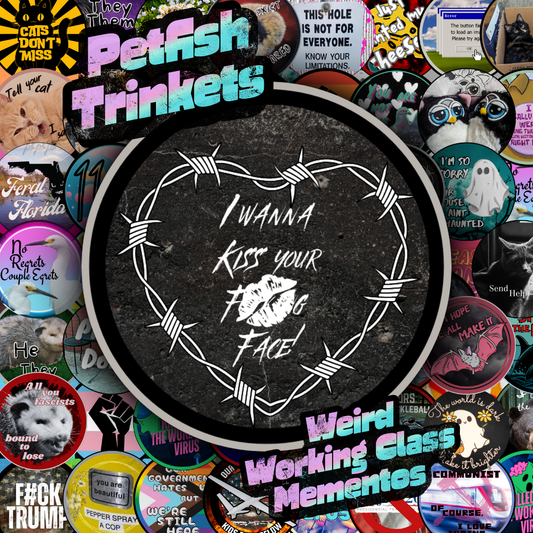 I wanna kiss your face 1.75in Buttons
